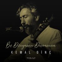 Kemal Dinç - Bu Dünyanın Devranına
