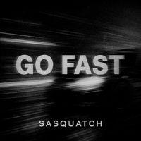 Sasquatch - GO FAST