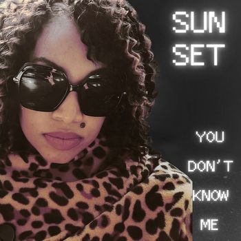 SunSet - You Don't Know Me