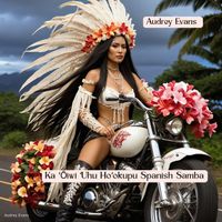 Audrey Evans - Ka ʻŌiwi ʻUhu Hoʻokupu Spanish Samba (Live)