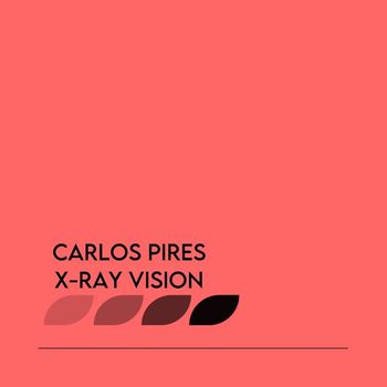 Carlos Pires - X-Ray Vision