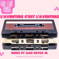 Francis Lai - L'Aventure c'est l'aventure (Remix Alex Revox Jr)