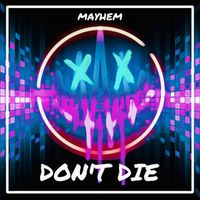 MAYHEM - DON'T DIE