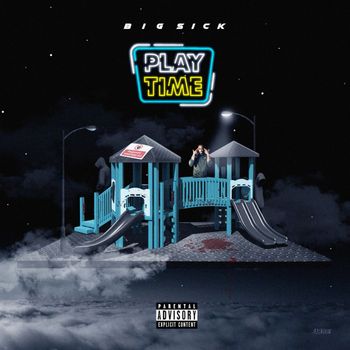 Big Sick - Play Time (Explicit)