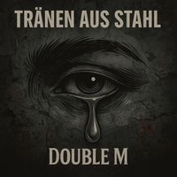 Double M - Tränen Aus Stahl (Explicit)
