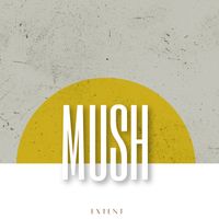Mush - Extent