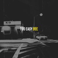 Dee - Too Easy (Explicit)
