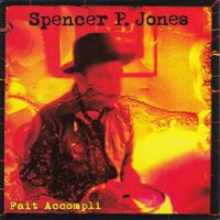 Spencer P. Jones - Fait Accompli