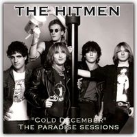 The Hitmen - Cold December: The Paradise Sessions