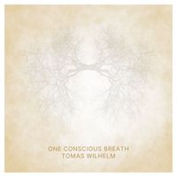 Tomas Wilhelm - One Conscious Breath