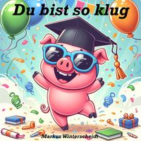 Markus Winterscheidt - Du Bist so Klug (Explicit)