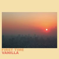 Vanilla - First Time