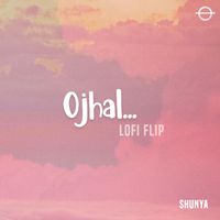 Shunya - Ojhal (LoFi Flip)