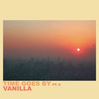 Vanilla - Time Goes By Pt. II