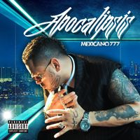 Mexicano 777 - Apocalipsis (Explicit)