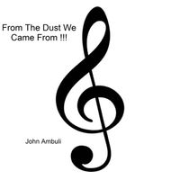 John Ambuli - From The Dust We Came From