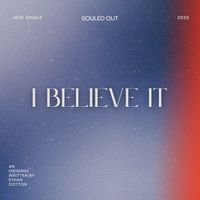Souled Out - I Believe It