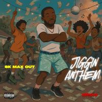 S.k. - Maxed Out Jiggin Anthem (Explicit)