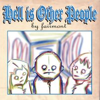 Fairmont - Hell Is Other People