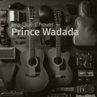 Prince Wadada - Pra Quê Chover