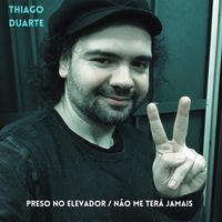 Thiago Duarte - Preso No Elevador / Não Me Terá Jamais