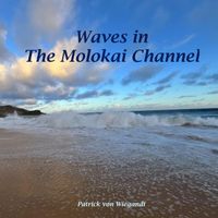 Patrick Von Wiegandt - Waves in the Molokai Channel