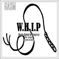 Gasm - Whip: The Sequel: Second Lashing (Explicit)