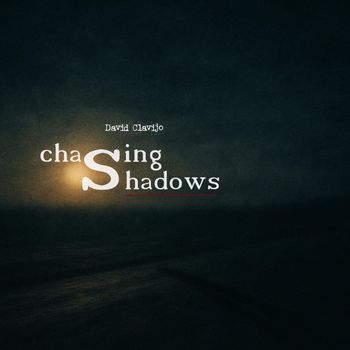 David Clavijo - Chasing Shadows