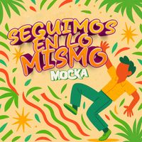Mocka - Seguimos En Lo Mismo