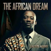 Cactus Agony - The African Dream