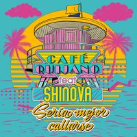 Cafe Quijano - Sería mejor callarse (feat. Shinova)