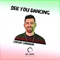 Caique Carvalho - See You Dancing