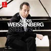 Alexis Weissenberg - Alexis Weissenberg: Steel and Soul