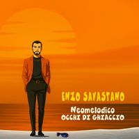 Enzo Savastano - Neomelodico occhi di ghiaccio