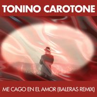 Tonino Carotone - Me cago en el amor (Baleras Remix)