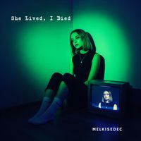 Melkisedec - She Lived, I Died