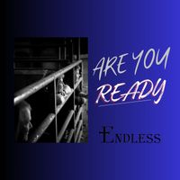 ENDLESS - Are You Ready