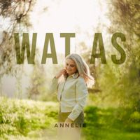 Annelie - Wat As