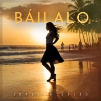 Jonatan Otero - Báilalo (Radio Edit)