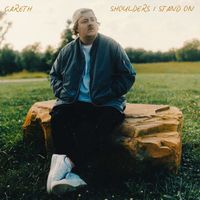Gareth - Shoulders I Stand On