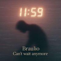 Braulio - Can't wait anymore