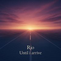 Rio - Until i arrive