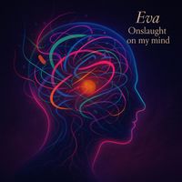 Eva - Onslaught on my mind