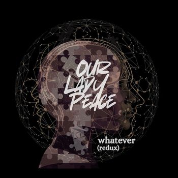 Our Lady Peace - Whatever (Redux)