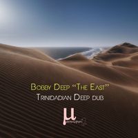 Bobby Deep - The East (Trinidadian Deep dub)
