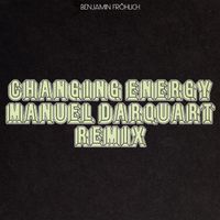 Benjamin Fröhlich - Changing Energy (Manuel Darquart Remix)