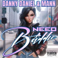 Danny Daniel - NEED A BADDIE (Explicit)