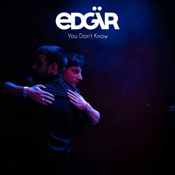 Edgär - You Don't Know