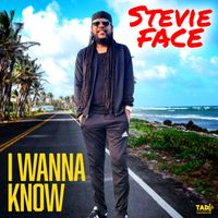 Stevie Face - I Wanna Know