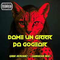 Gabo Herconz ® - DAME UN GRRR PA GOGEAR (Guaracha Mix [Explicit])